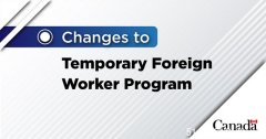 应对加拿大劳动力短缺，联邦政府出台解决方案进一步修改临时外劳计划